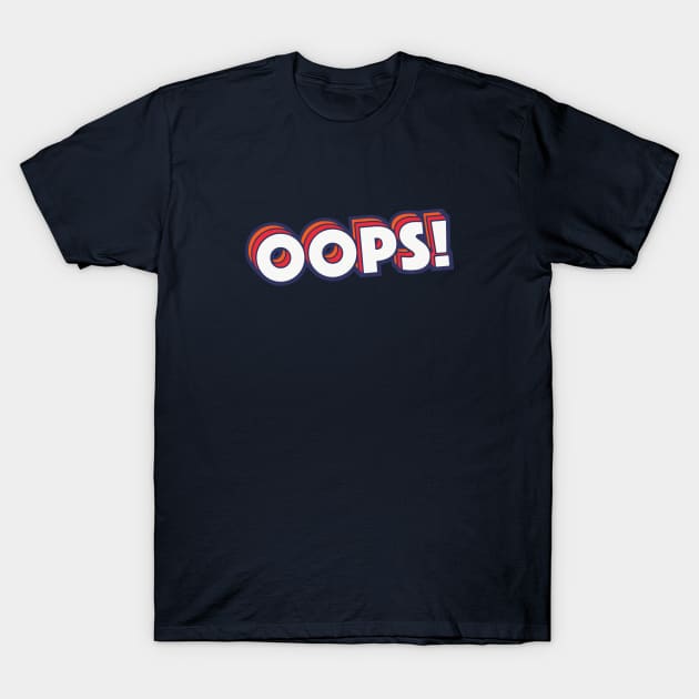 Retro Oops! Word Art with Stripes T-Shirt by SLAG_Creative